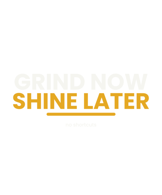 Grind Now Shine Later tee